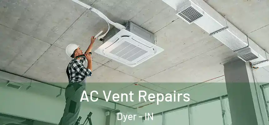  AC Vent Repairs Dyer - IN