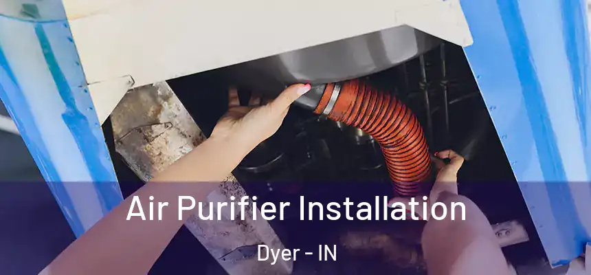 Air Purifier Installation Dyer - IN