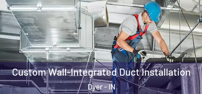 Custom Wall-Integrated Duct Installation Dyer - IN