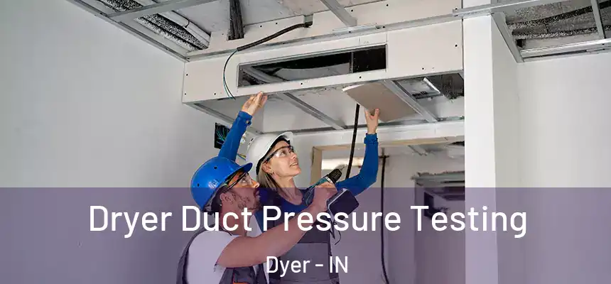 Dryer Duct Pressure Testing Dyer - IN