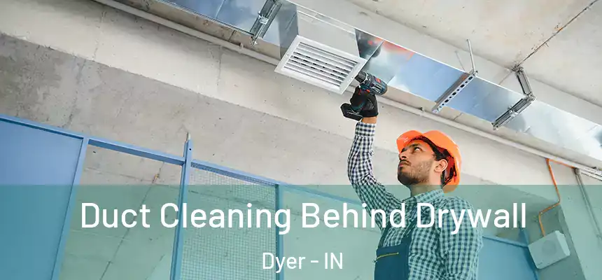Duct Cleaning Behind Drywall Dyer - IN