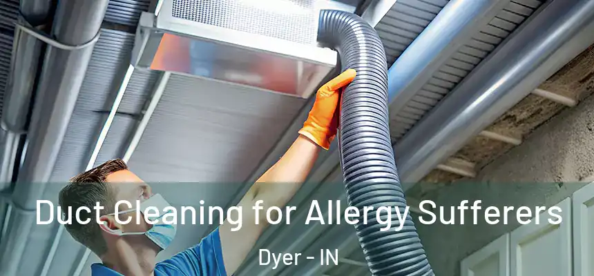  Duct Cleaning for Allergy Sufferers Dyer - IN