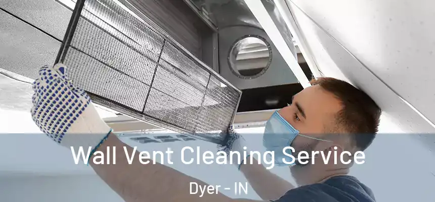 Wall Vent Cleaning Service Dyer - IN